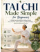 Tai Chi Made Simple for Beginners: A 10-Minute Daily Routine to Reduce Stress, Ease Joint Pain, Improve Balance, and Boost Energy-Ideal for Adults and by Franca Eke