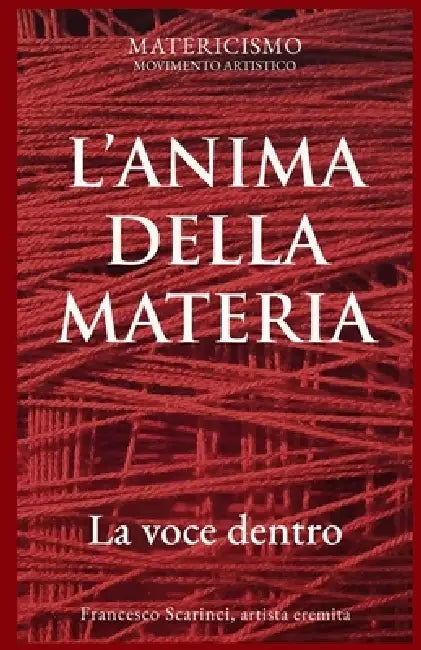 L'Anima Della Materia: La voce dentro by Francesco Scarinci