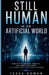 Still Human in an Artificial World: How to Find Meaning, Identity, and Inner Peace When AI Is Redefining Everything You Know by Yunexx Yunexx, Tessa Rowan