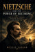 Nietzsche and the Power of Becoming: How to Create Yourself, Overcome Weakness, and Affirm Life by Mystic Seeker