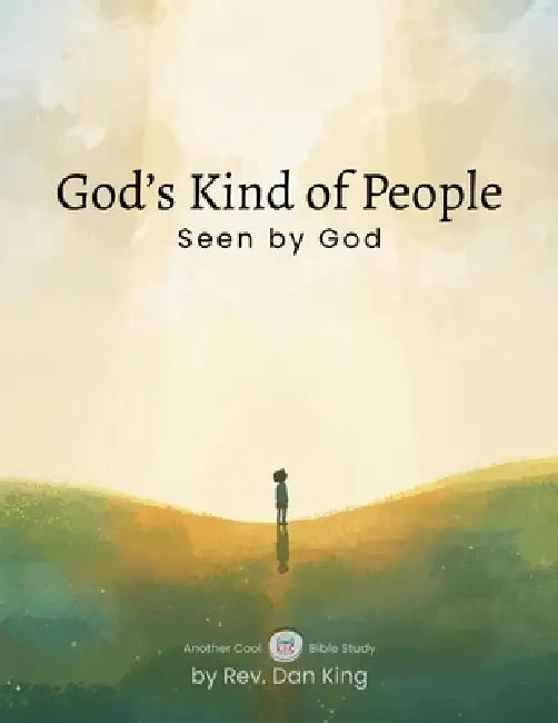 God's Kind of People: Seen by God by Dan King