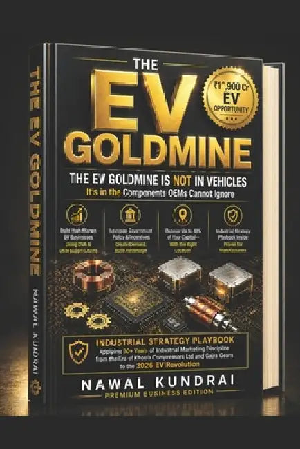 The Ev Goldmine: How Indian Manufacturers Build High-Margin EV Component Businesses - Without Price Wars by Nawal Kundrai