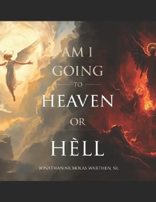 Am I going to Heaven or Hell by Sr. Warthen Jonathan Nicholas