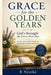 Grace for the Golden Years: God's Strength for Every New Day: A Daily Devotional for Christians in Life's Later Seasons by Roseanne Nyoike