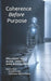 Coherence Before Purpose: Why Purpose Feels Unclear - and What Makes Direction Stable by Korvin Hale