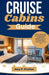 Cruise Cabins Guide: How to Choose the Best Cruise Room, Avoid Costly Mistakes, and Get the Best Views, Comfort & Value at Sea by Amy F. Prather