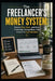 The Freelancer's Money System: How to Plan, Save, and Stay Financially Strong When Your Income Is Unpredictable by David Goldman
