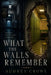 What The Walls Remember by Audrey Crowe
