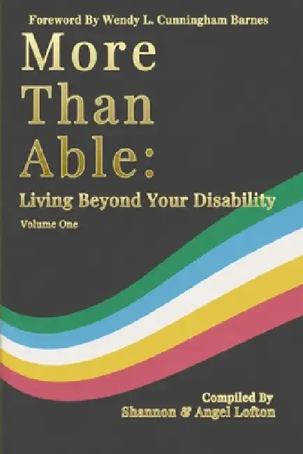 More Than Able: Living Beyond Your Disability by Angel Lofton, Wendy Cunningham Barns, Nina Addison