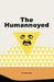 The Humannoyed: I have this nagging feeling we should be doing something. by Kristy Mapp