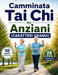 Camminata Tai Chi Per Anziani (CARATTERI GRANDI): Semplice Routine Di 10 Minuti E Programma Di 28 Giorni Per Migliorare La Postura, Prevenire Le Cadut by Gem Tray