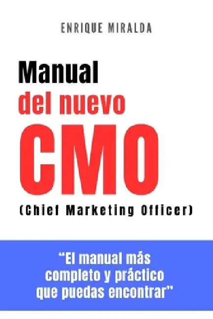 Manual del Nuevo Cmo: Guía completa para liderar, ejecutar y transformar el marketing moderno by Enrique Miralda