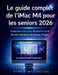 Le guide complet de l'iMac M4 pour les seniors 2026: Guide pas à pas pour débutants sur le dernier ordinateur de bureau d'Apple by Ryan D. Wellington