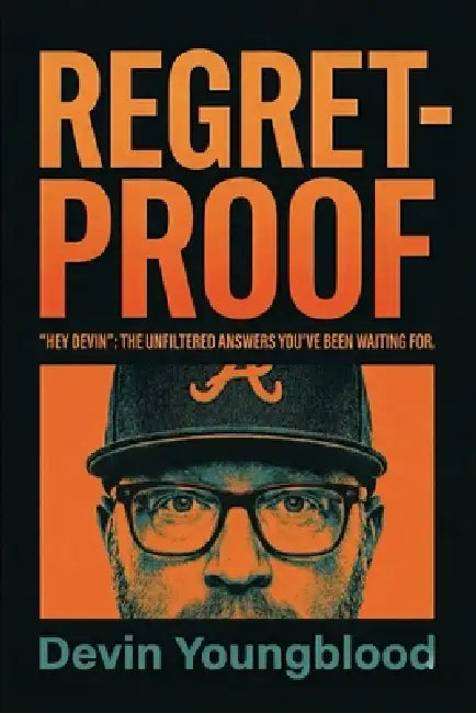 Regret-Proof: "Hey Devin" the Unfiltered Answers You've Been Waiting for by Devin Youngblood