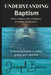 Understanding Baptism: What It Means, Why It Matters, and What Comes Next by Joseph Brice