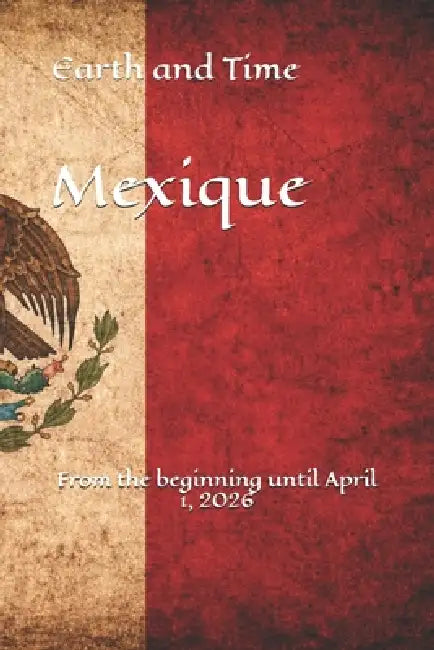 Earth and Time Mexique: From the beginning until April 1, 2026 by Emmanuel Benoit