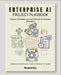 Enterprise AI Project Playbook - Volume I by Muzzammil Khan