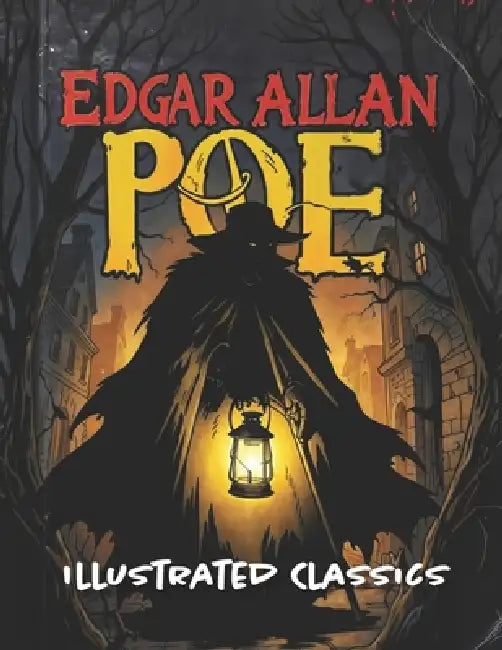 Edgar Allan Poe Illustrated Classics by Various Illustrators, Edgar Allan Poe