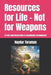 Resources for Life - Not for Weapons: A Path from Destruction to Sustainable Development by Haydar Toraman