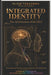 Integrated Identity: The Architecture of the SELF: Mental Reengineering System for the Integration of the Dissident Self by Ylich Tarazona