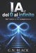 IA, del 0 al Infinito: del Temor a la Competencia by G. N. Black
