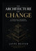 The Architecture of Change by Jaype Bester
