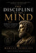 The Discipline of The Mind: Marcus Aurelius & The Art of Controlling Thought, Emotion, and Reaction by Mystic Seeker