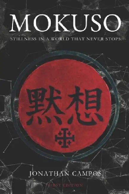 Mokuso: Stillness in a World That Never Stops by Jonathan Alves Campos