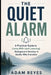The Quiet Alarm: A Practical Guide to Living With (and Lowering) Background Anxiety in Adults Who Function by Adam Reyes