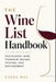 The Wine List Handbook: Building, Pricing, Organizing, and Managing a Restaurant Wine Program by Alice Schwartz, Evans Mae