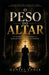 O Peso do Altar: O chamado, a solidão e a batalha invisível do sacerdote by Daniel Varek