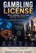 Gambling License: What Nobody Tells You Before You Apply: Read This Before You Choose the Wrong Jurisdiction, Overpay, or Get Rejected by Konstantin Titov