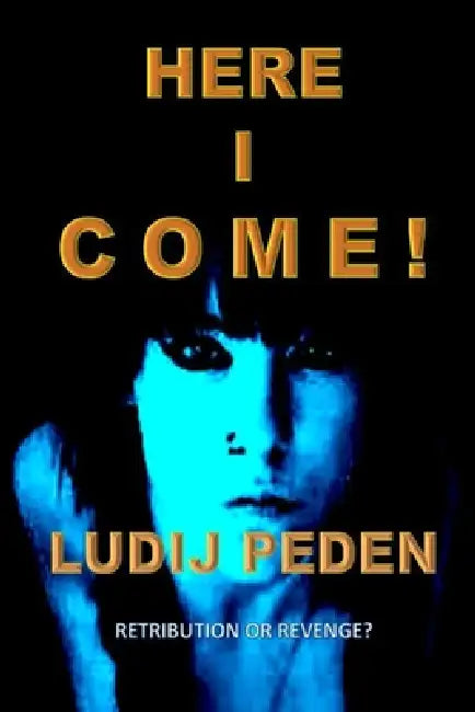 Here I Come!: Is It Retribution or Revenge by Ludij Peden