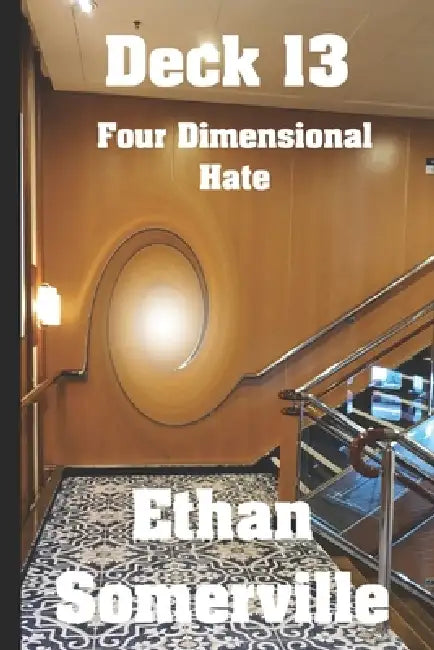 Deck 13: Four Dimensional Hate by Ethan Somerville