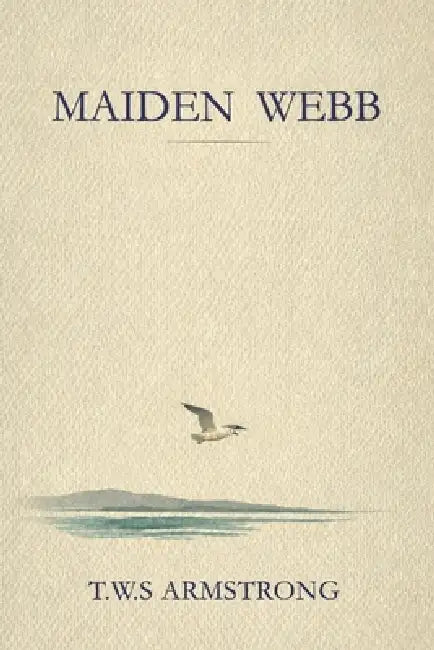 Maiden Webb by T. W. S. Armstrong