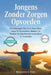 Jongens Zonder Zorgen Opvoeden: Een Oudergids: Hoe Je Je Zoon Helpt Angst Te Overwinnen, Slimmer Te Worden En Zijn Mentale Gezondheid Te Versterken by Benjamin J. Cole