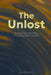 The Unlost: Finding Your Path When Everything Feels Uncertain by Axel Maverick