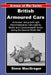 British Armoured Cars: British and Commonwealth Armoured, Scout and Light Reconnaissance Cars of World War Two by Steve MacGregor