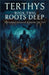 Terthys: Roots Deep: Book Two of The Hidden Kingdom Beneath the City by Pixelart Studio Press