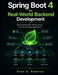 Spring Boot 4 for Real-World Backend Development: Build Scalable APIs, Microservices, and Cloud-Ready Applications by Oren K. Ramirez