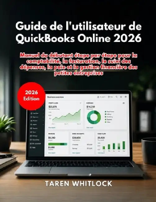 Guide de l'utilisateur de QuickBooks Online 2026 by Taren Whitlock