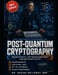 The Advanced Handbook of Post-Quantum Cryptography: Migration Architecture, NIST Standards Implementation, and Crypto-Agile Enterprise Transition by Adrian Holloway