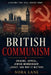 British Communism: Origins, Appeal, Jewish Membership, Legacy, and Why It Matters by Nora Lane