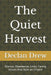 The Quiet Harvest: Silence, Obedience, Unity. Family Values that Built an Empire by Declan William Drew