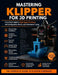 Mastering Klipper for 3D Printing: From First Install to High-Speed Precision: Configuration, Macros, and Performance Tuning by Mason Reid