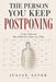 The Person You Keep Postponing: A Life Deferred One Small Surrender at a Time by Julian Aster