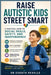 Raise Autistic Kids Street Smart: A Practical Guide to Social Skills, Safety, and Independence by Evanth Revelle