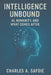 Intelligence Unbound: AI, Humanity, and What COmes After by Charles A. Safdie