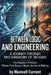 Between Logic and Engineering: A Journey Through Two Kingdoms of Thought Where Pure Reason Meets the Art of Making by Maxwell Current