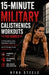 15-Minute Military Calisthenics Workouts for Women: A 28-Day Military-Style Bodyweight Program to Burn Fat, Build Lean Muscle, and Get Stronger in Jus by Nyra Steele